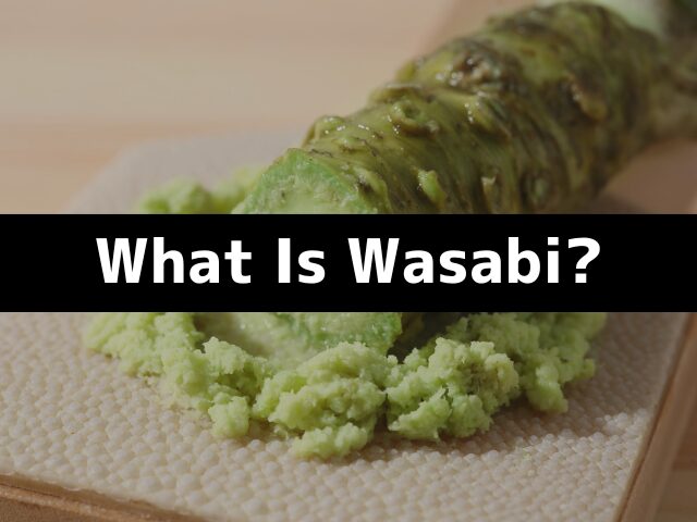 What is wasabi? Freshly grated hon-wasabi rhizome on a traditional grater