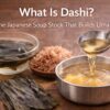 Japanese dashi soup stock made from kombu and katsuobushi, the foundation of umami in Japanese cooking